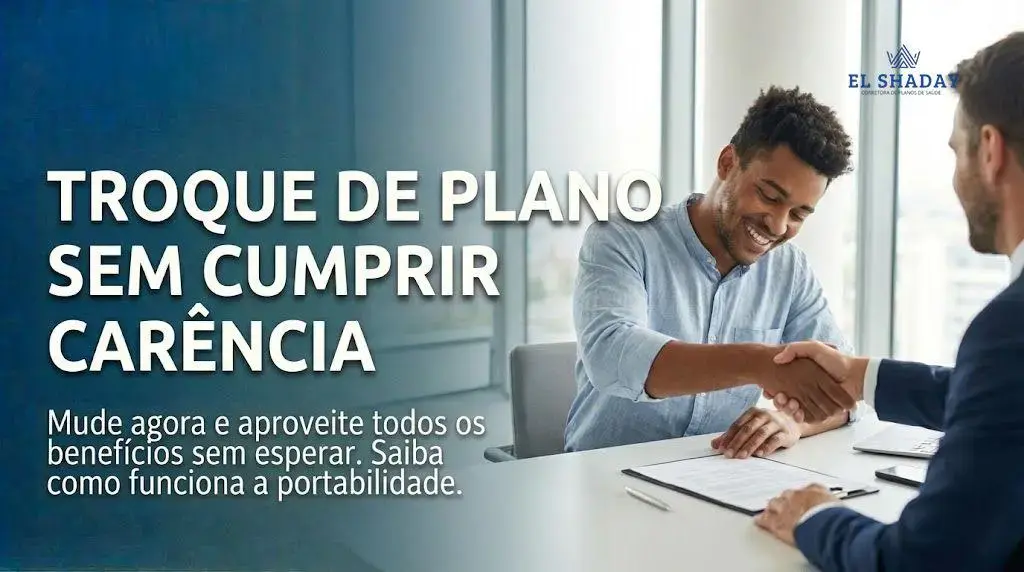 Troque de Plano sem Cumprir Carência